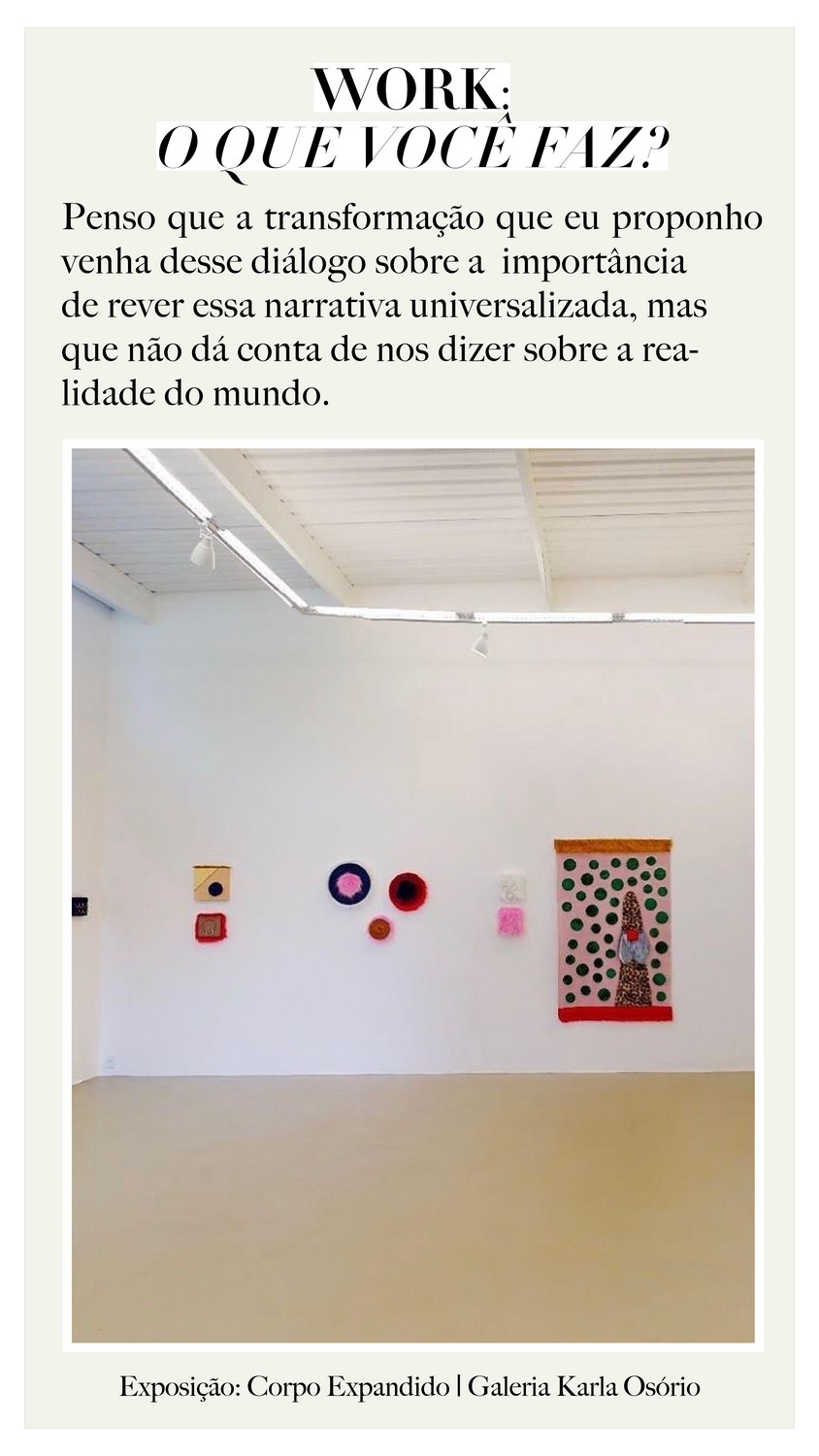 "O tempo todo questionando as estruturas da história da arte", afirma Carollina Lauriano